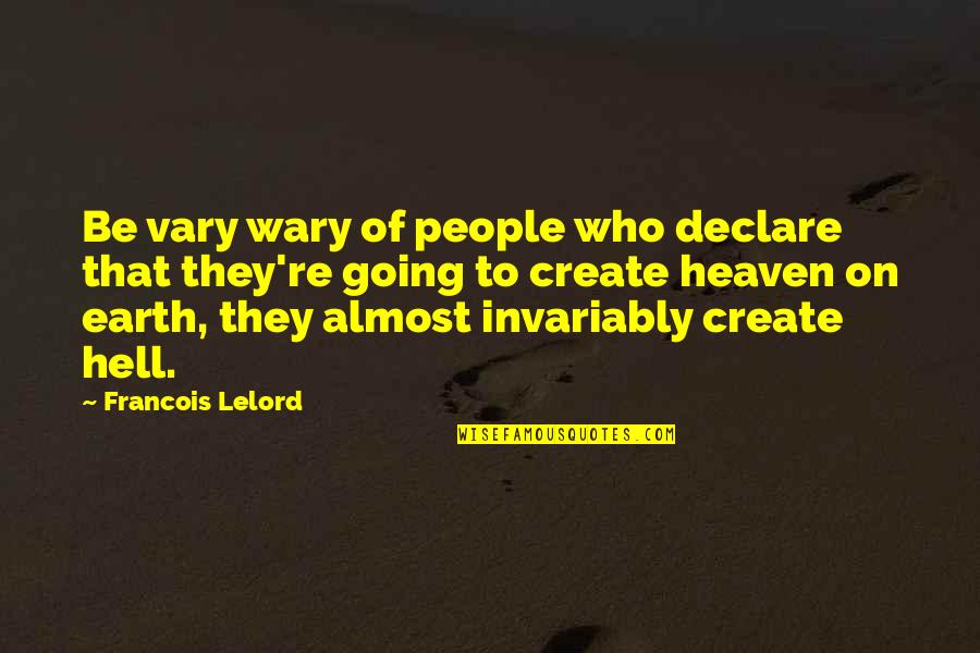 Wary Quotes By Francois Lelord: Be vary wary of people who declare that