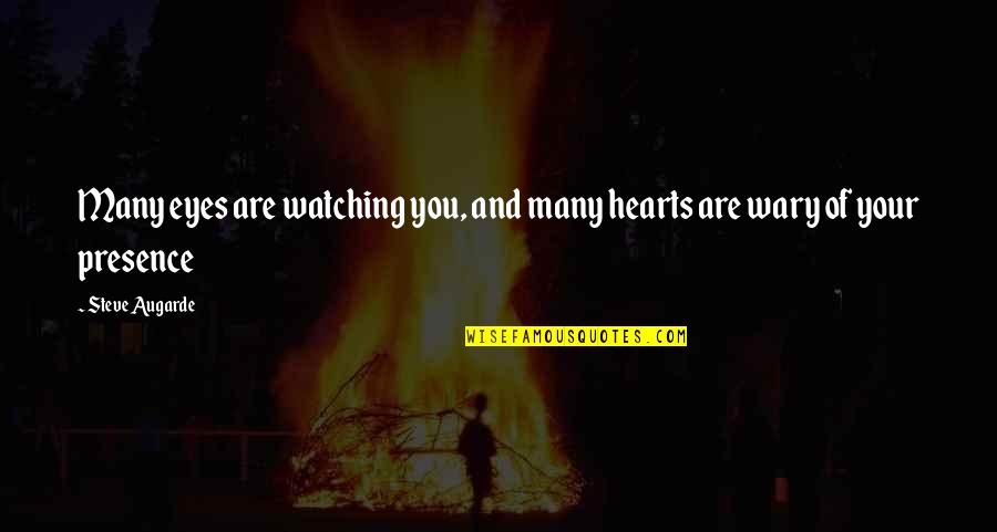 Wary Quotes By Steve Augarde: Many eyes are watching you, and many hearts