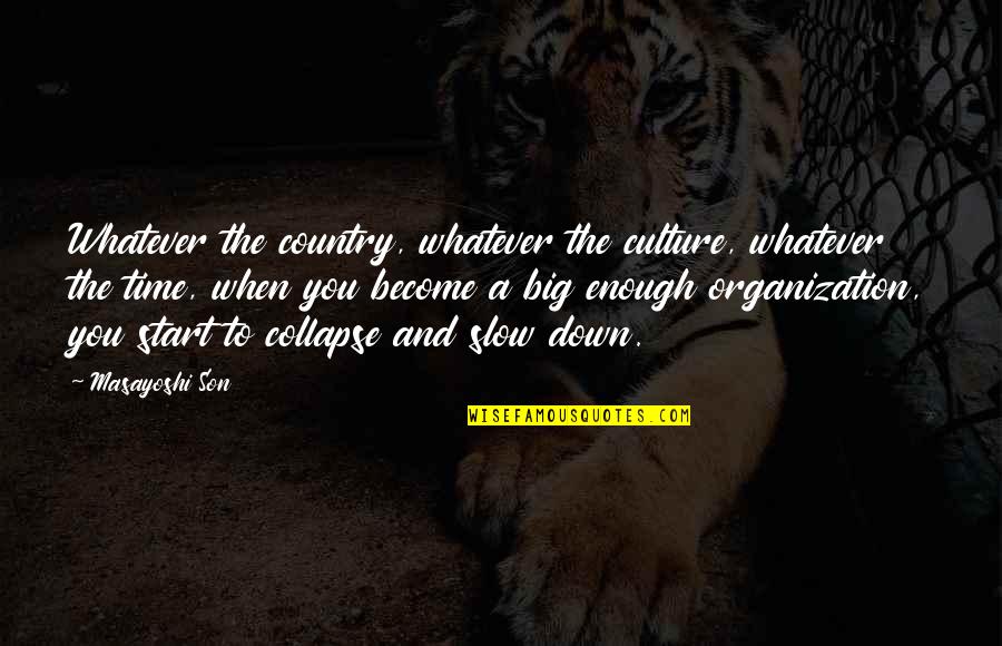 Warynski Quotes By Masayoshi Son: Whatever the country, whatever the culture, whatever the Warynski Quotes By Masayoshi Son: Whatever the country, whatever the culture, whatever the