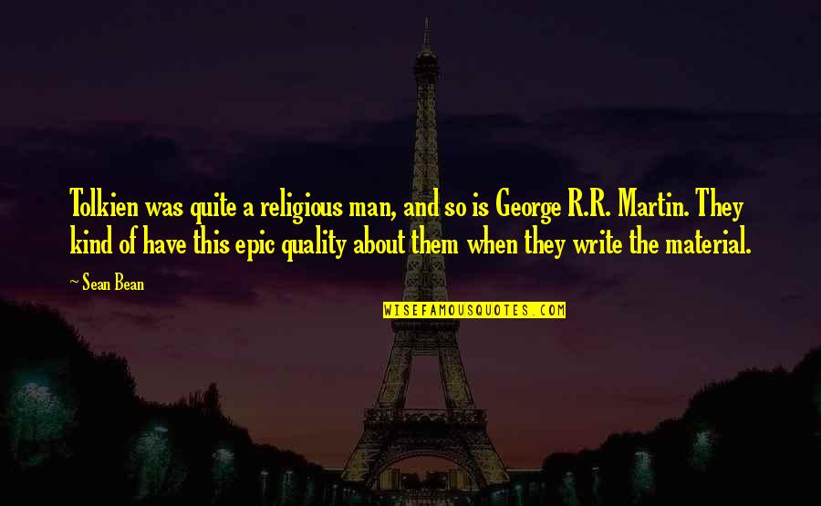 Warynskiego 6 Quotes By Sean Bean: Tolkien was quite a religious man, and so Warynskiego 6 Quotes By Sean Bean: Tolkien was quite a religious man, and so