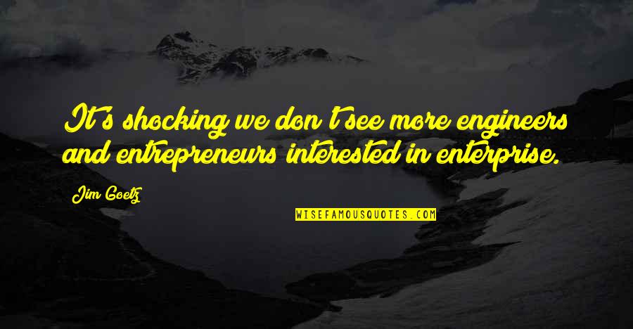 Warynskiego 9 Quotes By Jim Goetz: It's shocking we don't see more engineers and