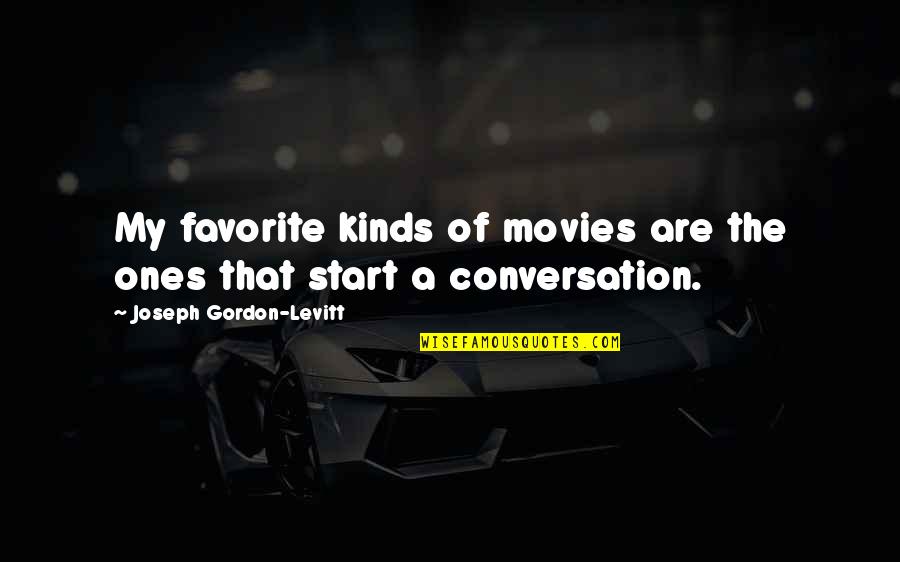Warynskiego 9 Quotes By Joseph Gordon-Levitt: My favorite kinds of movies are the ones
