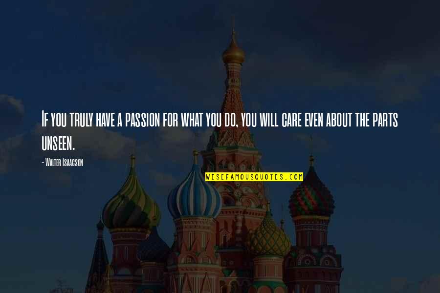 Warzecha Fakt Quotes By Walter Isaacson: If you truly have a passion for what
