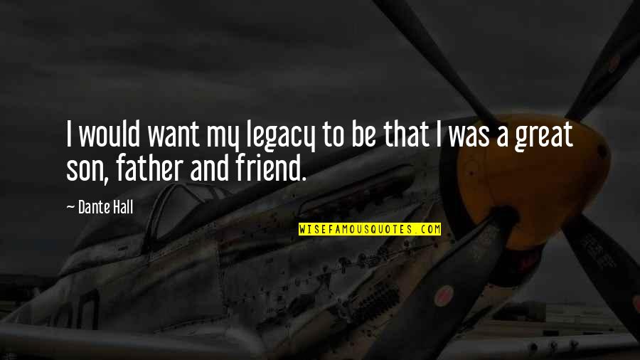 Was A Great Day Quotes By Dante Hall: I would want my legacy to be that