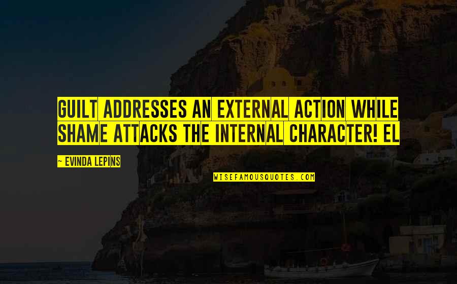 Was Alien Real Quotes By Evinda Lepins: Guilt addresses an external action while shame attacks