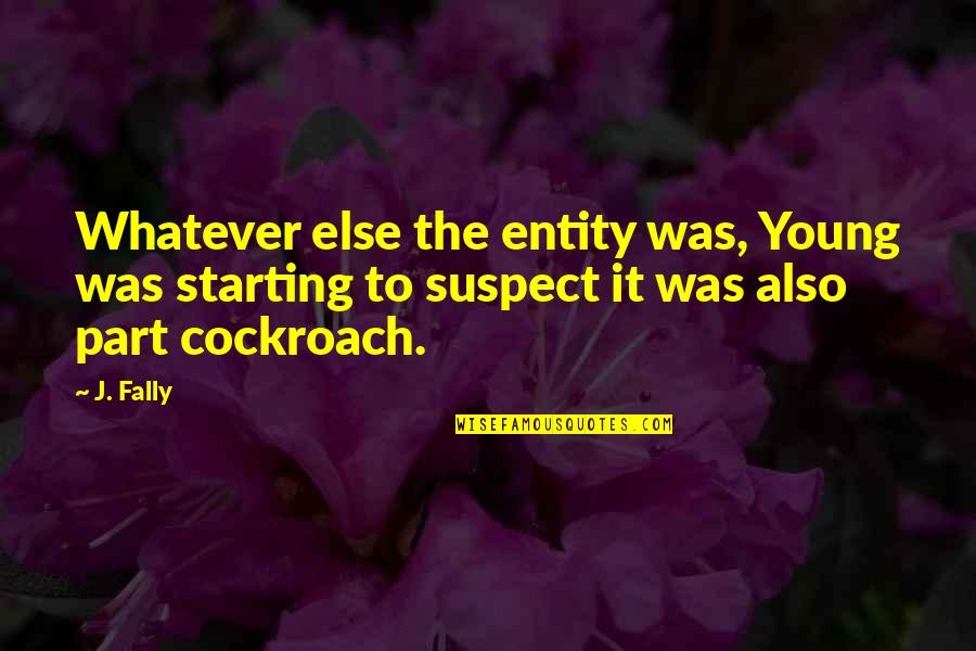 Was Aliens Quotes By J. Fally: Whatever else the entity was, Young was starting