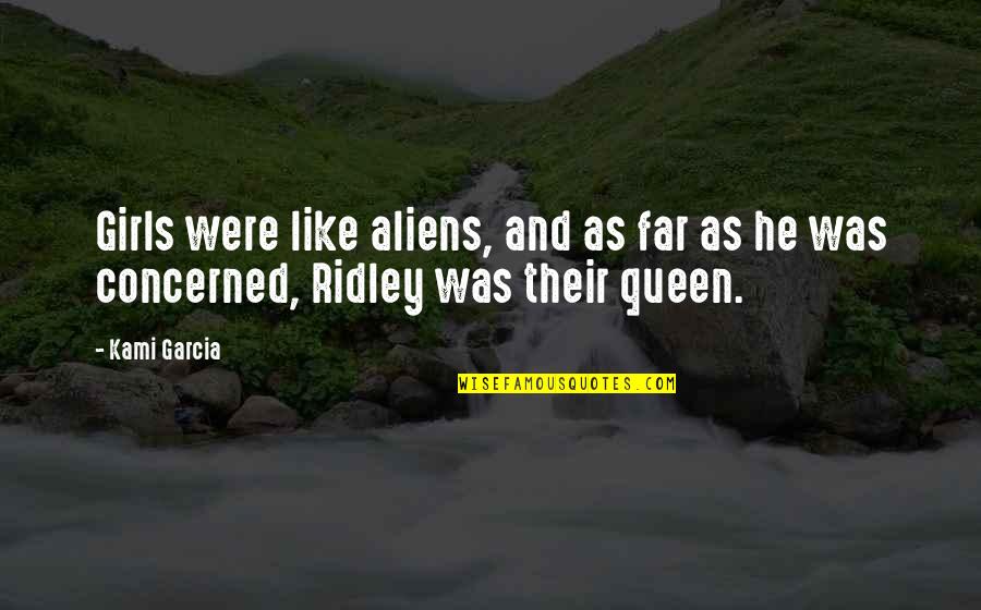 Was Aliens Quotes By Kami Garcia: Girls were like aliens, and as far as
