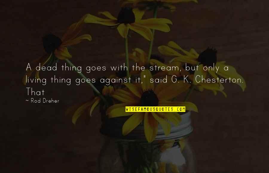 Was George Justified In Killing Lennie Quotes By Rod Dreher: A dead thing goes with the stream, but
