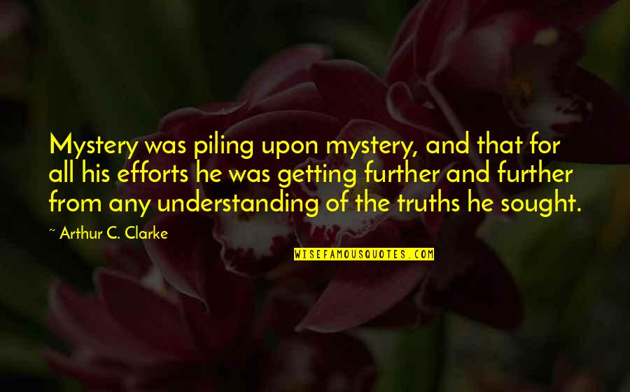 Was Getting Quotes By Arthur C. Clarke: Mystery was piling upon mystery, and that for