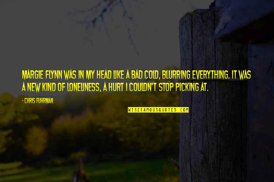 Was Hurt Quotes By Chris Fuhrman: Margie Flynn was in my head like a Was Hurt Quotes By Chris Fuhrman: Margie Flynn was in my head like a