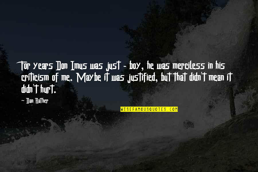 Was Hurt Quotes By Dan Rather: For years Don Imus was just - boy, Was Hurt Quotes By Dan Rather: For years Don Imus was just - boy,