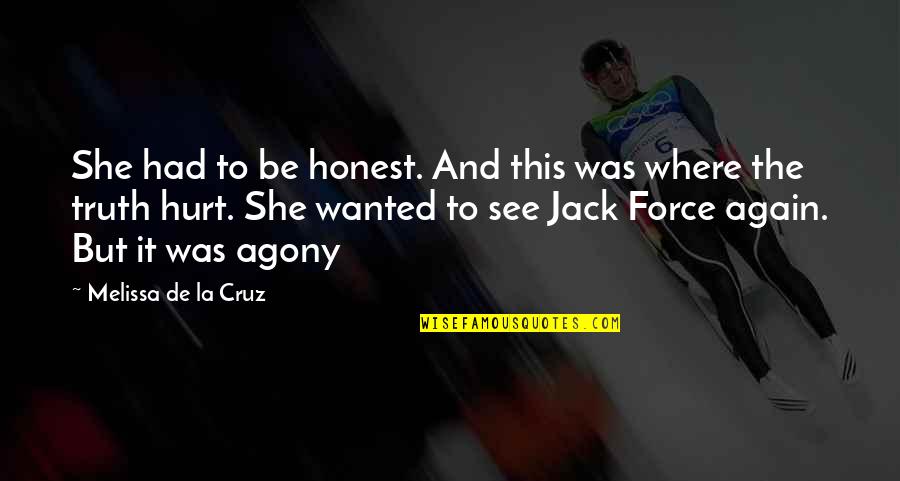Was Hurt Quotes By Melissa De La Cruz: She had to be honest. And this was Was Hurt Quotes By Melissa De La Cruz: She had to be honest. And this was