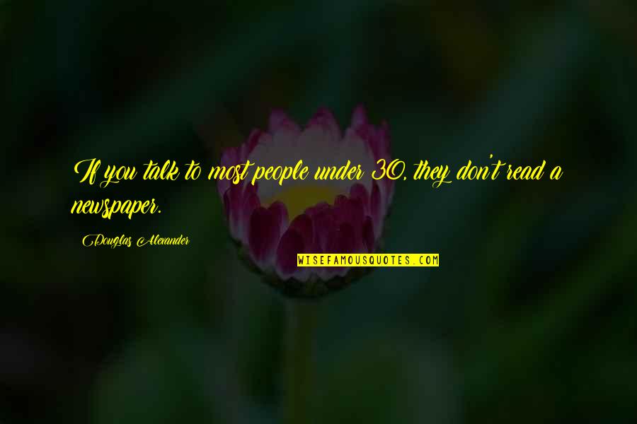 Was Ist Ubs Quotes By Douglas Alexander: If you talk to most people under 30, Was Ist Ubs Quotes By Douglas Alexander: If you talk to most people under 30,