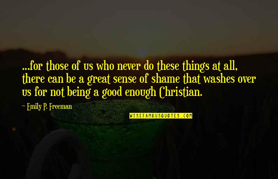 Was Never Good Enough Quotes By Emily P. Freeman: ...for those of us who never do these