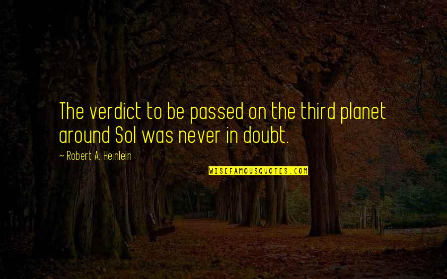 Was Never Quotes By Robert A. Heinlein: The verdict to be passed on the third Was Never Quotes By Robert A. Heinlein: The verdict to be passed on the third