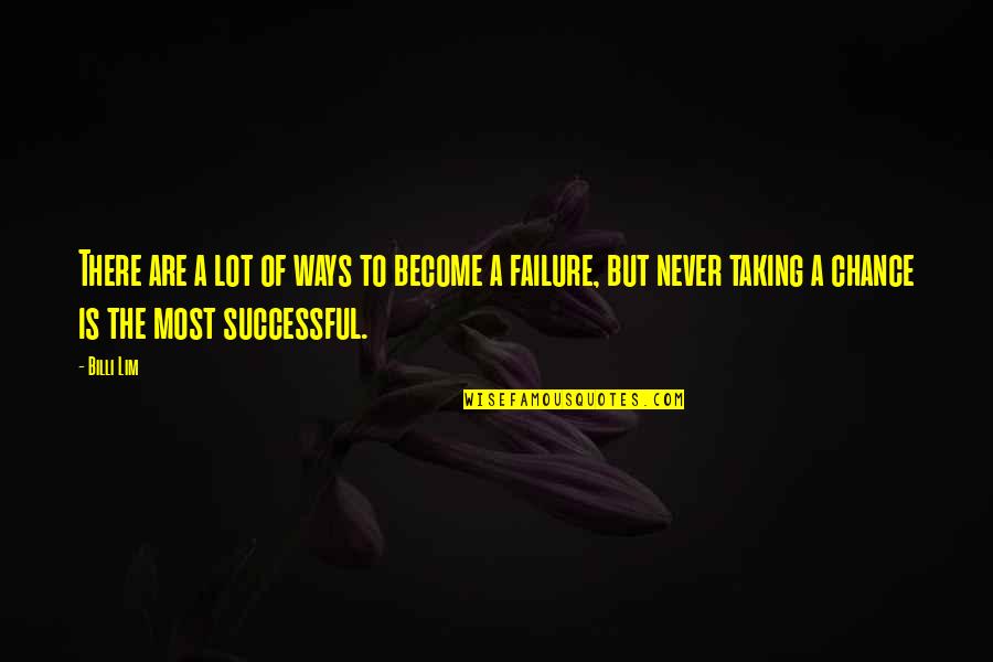 Was Taking Chance Quotes By Billi Lim: There are a lot of ways to become