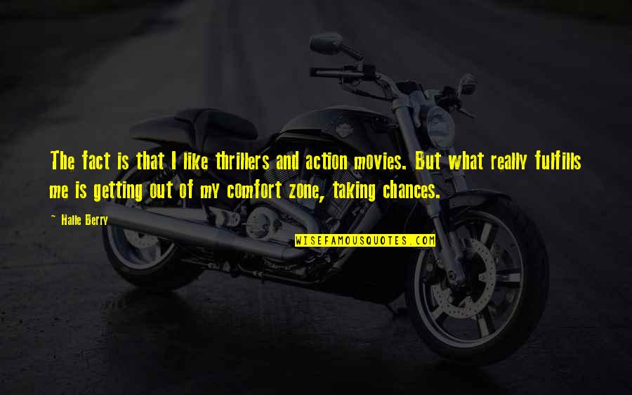 Was Taking Chance Quotes By Halle Berry: The fact is that I like thrillers and