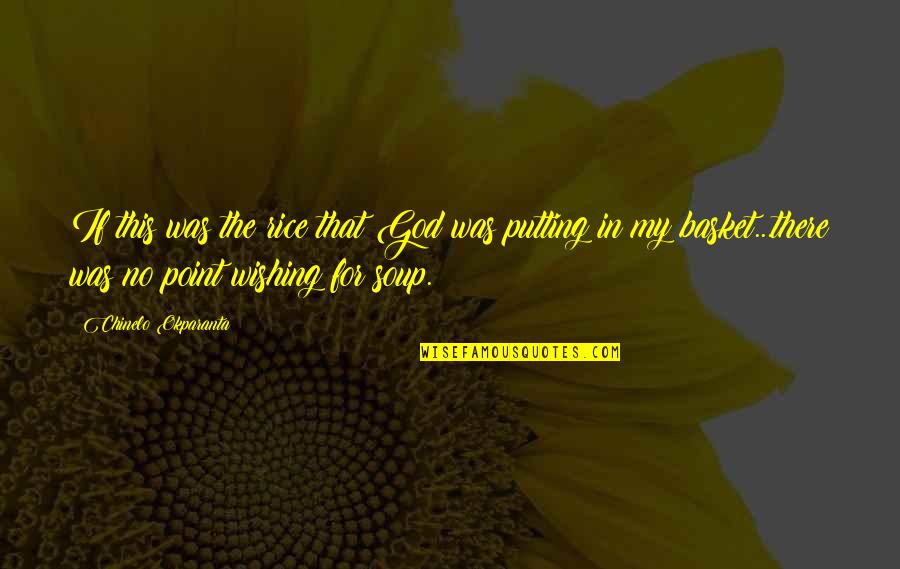 Was The Point Quotes By Chinelo Okparanta: If this was the rice that God was Was The Point Quotes By Chinelo Okparanta: If this was the rice that God was