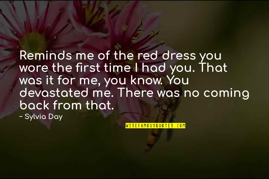 Was There For You Quotes By Sylvia Day: Reminds me of the red dress you wore