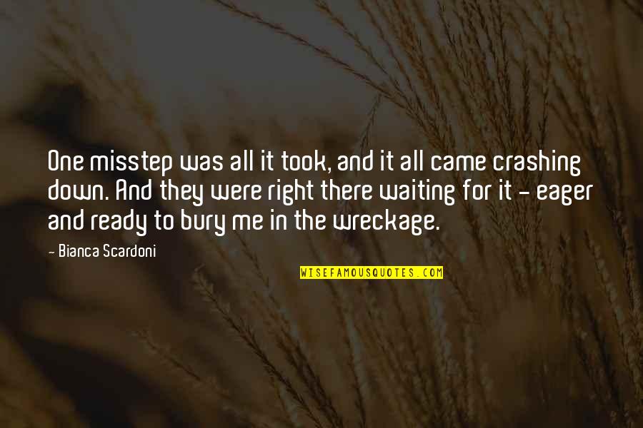 Was They Quotes By Bianca Scardoni: One misstep was all it took, and it Was They Quotes By Bianca Scardoni: One misstep was all it took, and it