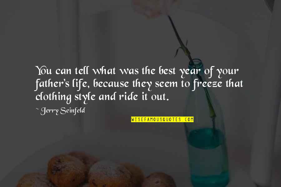 Was They Quotes By Jerry Seinfeld: You can tell what was the best year Was They Quotes By Jerry Seinfeld: You can tell what was the best year