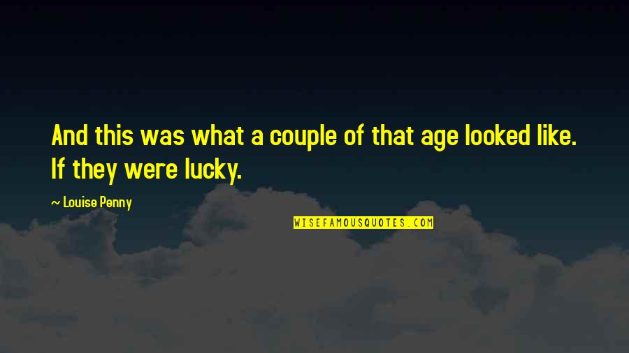 Was They Quotes By Louise Penny: And this was what a couple of that