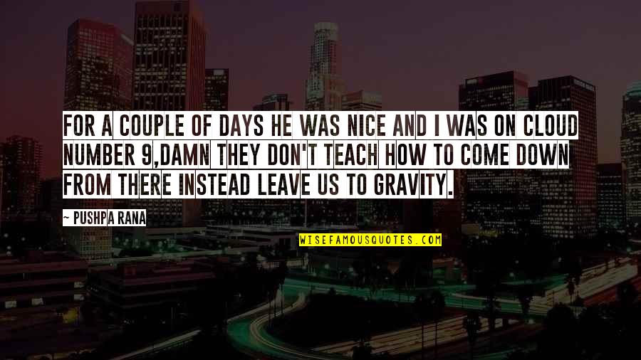 Was They Quotes By Pushpa Rana: For a couple of days he was nice Was They Quotes By Pushpa Rana: For a couple of days he was nice