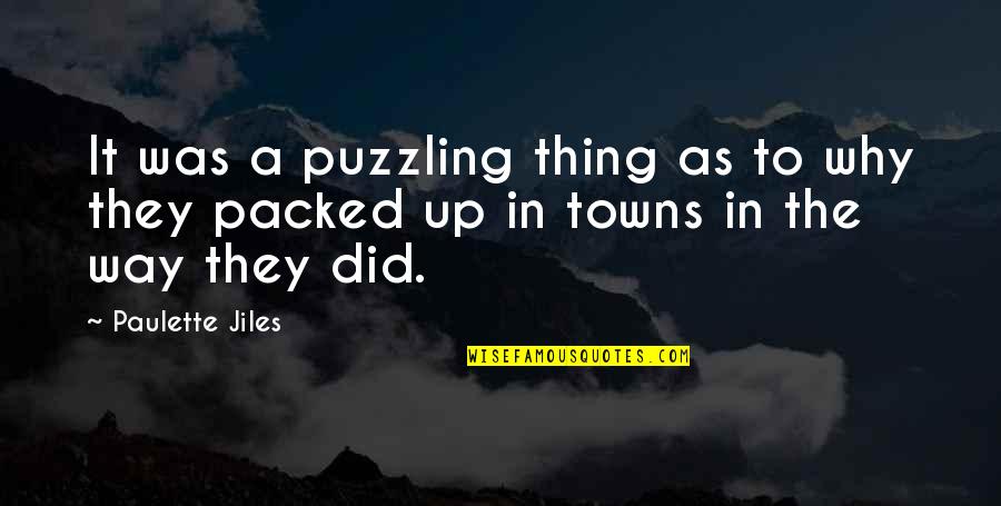 Was Up Quotes By Paulette Jiles: It was a puzzling thing as to why