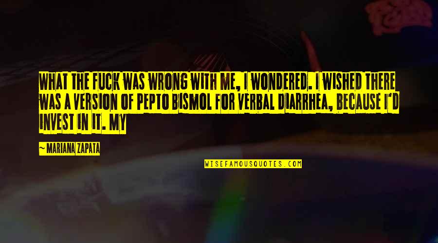 Was Wrong Quotes By Mariana Zapata: What the fuck was wrong with me, I