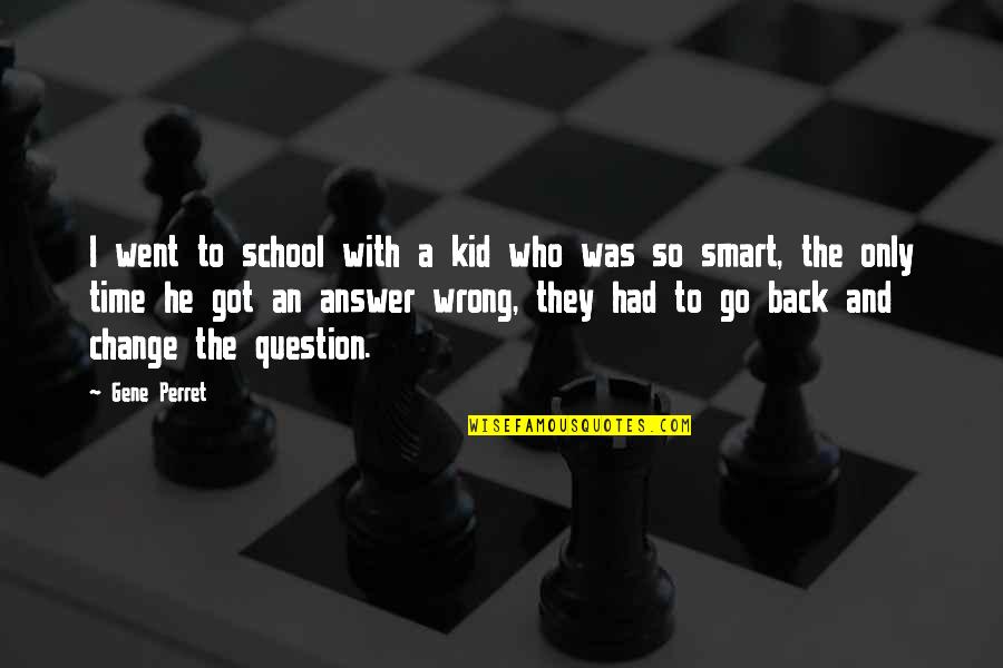 Wasabistore Quotes By Gene Perret: I went to school with a kid who Wasabistore Quotes By Gene Perret: I went to school with a kid who