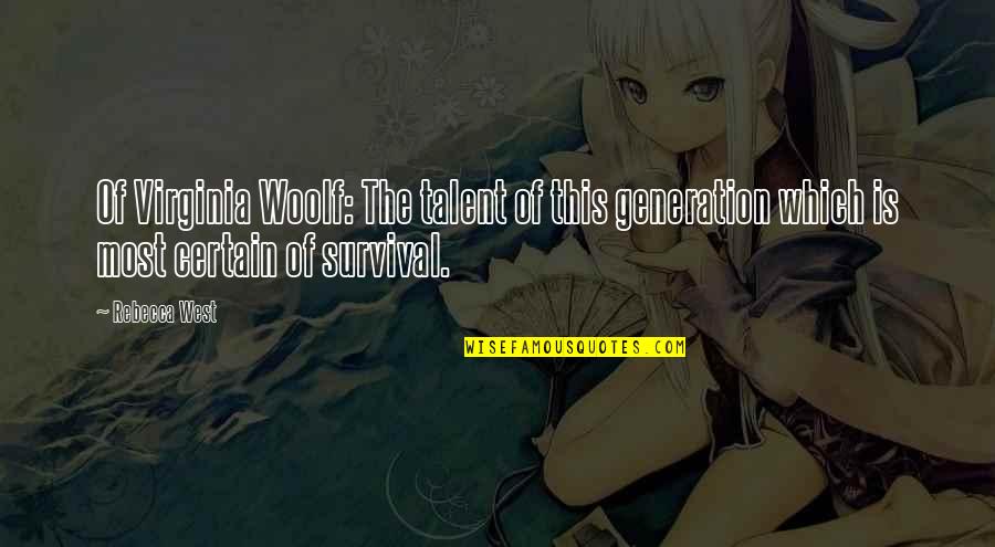 Wasantara Quotes By Rebecca West: Of Virginia Woolf: The talent of this generation