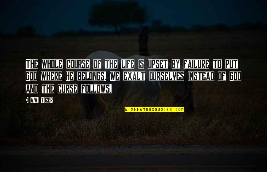 Wasanthi Quotes By A.W. Tozer: The whole course of the life is upset Wasanthi Quotes By A.W. Tozer: The whole course of the life is upset