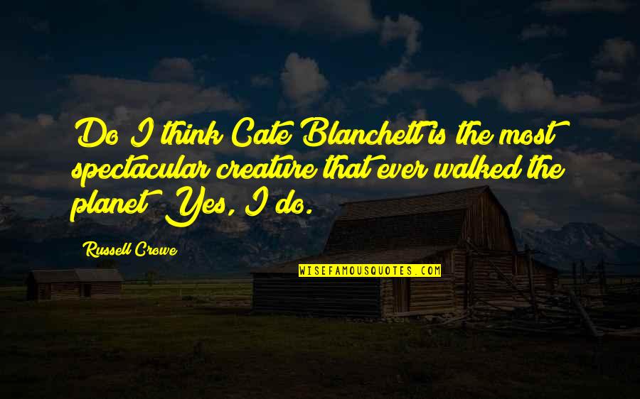 Waseda Quotes By Russell Crowe: Do I think Cate Blanchett is the most Waseda Quotes By Russell Crowe: Do I think Cate Blanchett is the most