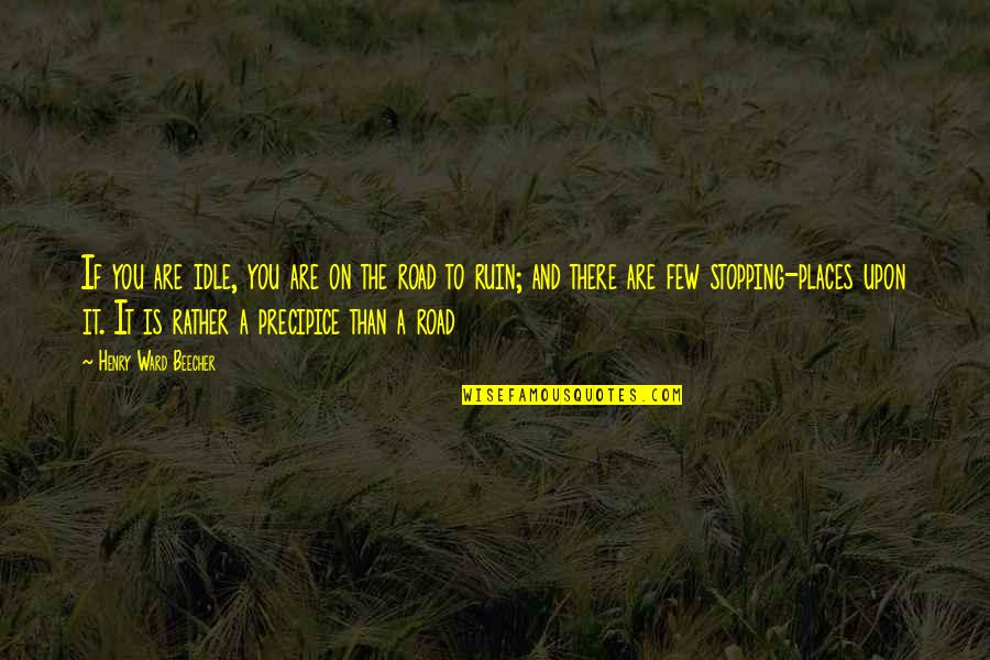 Waseda Sils Quotes By Henry Ward Beecher: If you are idle, you are on the Waseda Sils Quotes By Henry Ward Beecher: If you are idle, you are on the