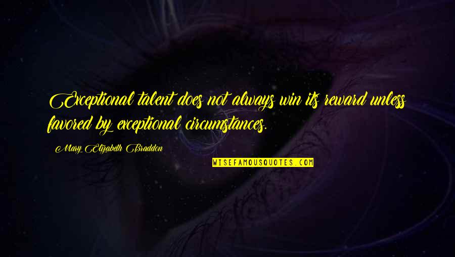 Wasgetting Quotes By Mary Elizabeth Braddon: Exceptional talent does not always win its reward Wasgetting Quotes By Mary Elizabeth Braddon: Exceptional talent does not always win its reward