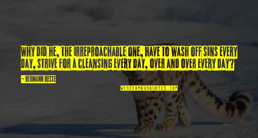 Wash Day Quotes By Hermann Hesse: Why did he, the irreproachable one, have to