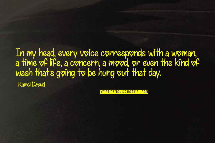 Wash Day Quotes By Kamel Daoud: In my head, every voice corresponds with a
