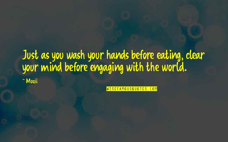 Wash My Hands Of You Quotes By Mooji: Just as you wash your hands before eating,