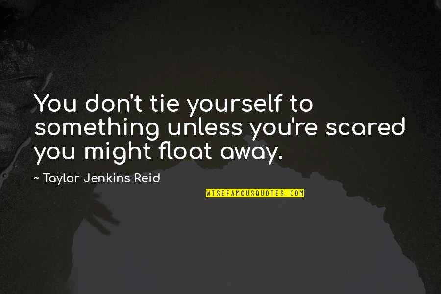 Washbourne Devon Quotes By Taylor Jenkins Reid: You don't tie yourself to something unless you're