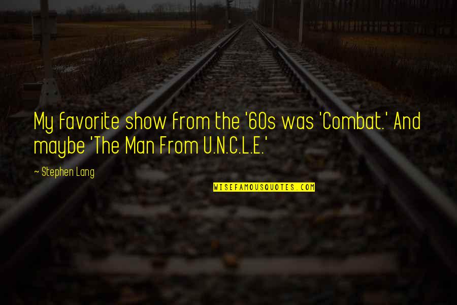 Washburne Culinary Quotes By Stephen Lang: My favorite show from the '60s was 'Combat.'