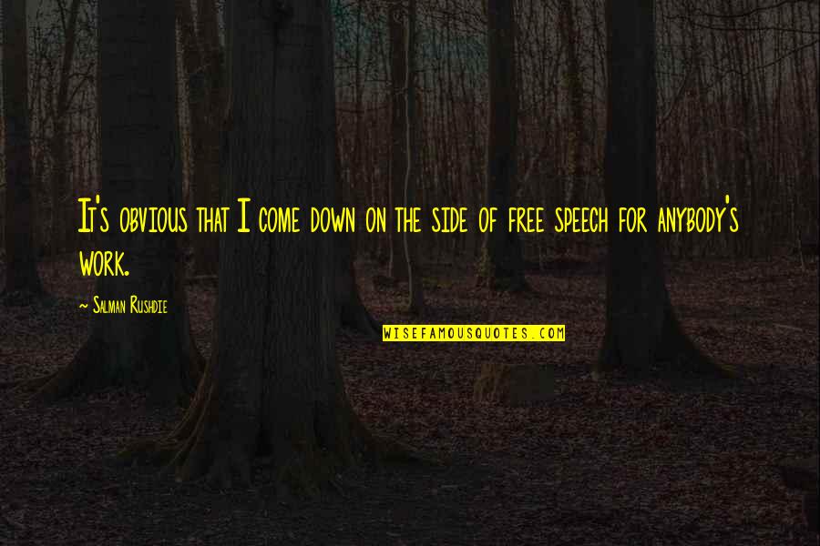 Washed In The Blood Quotes By Salman Rushdie: It's obvious that I come down on the