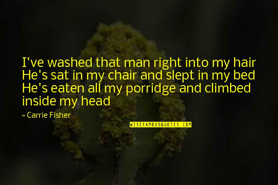 Washed Out Quotes By Carrie Fisher: I've washed that man right into my hair