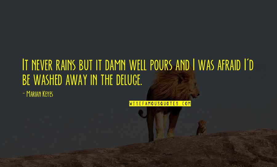 Washed Out Quotes By Marian Keyes: It never rains but it damn well pours