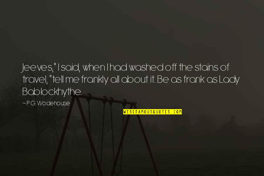 Washed Out Quotes By P.G. Wodehouse: Jeeves," I said, when I had washed off