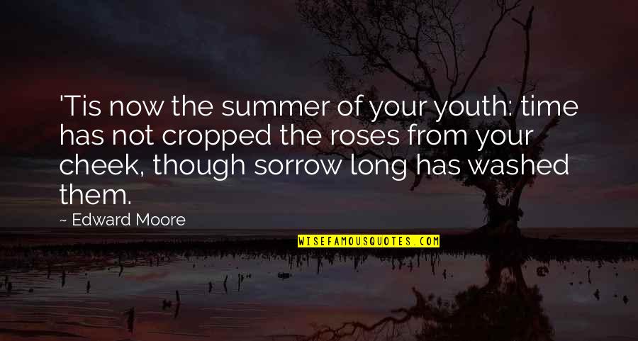 Washed Quotes By Edward Moore: 'Tis now the summer of your youth: time