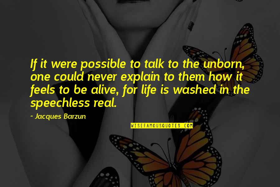 Washed Quotes By Jacques Barzun: If it were possible to talk to the