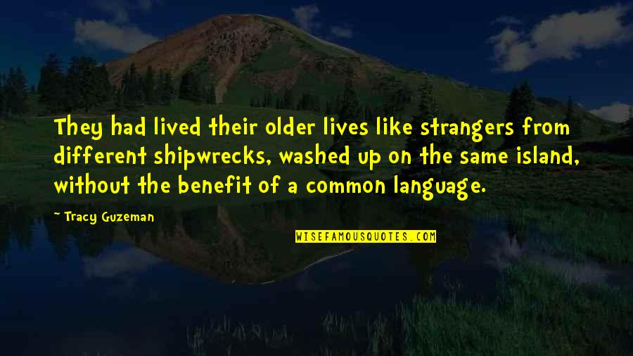 Washed Quotes By Tracy Guzeman: They had lived their older lives like strangers