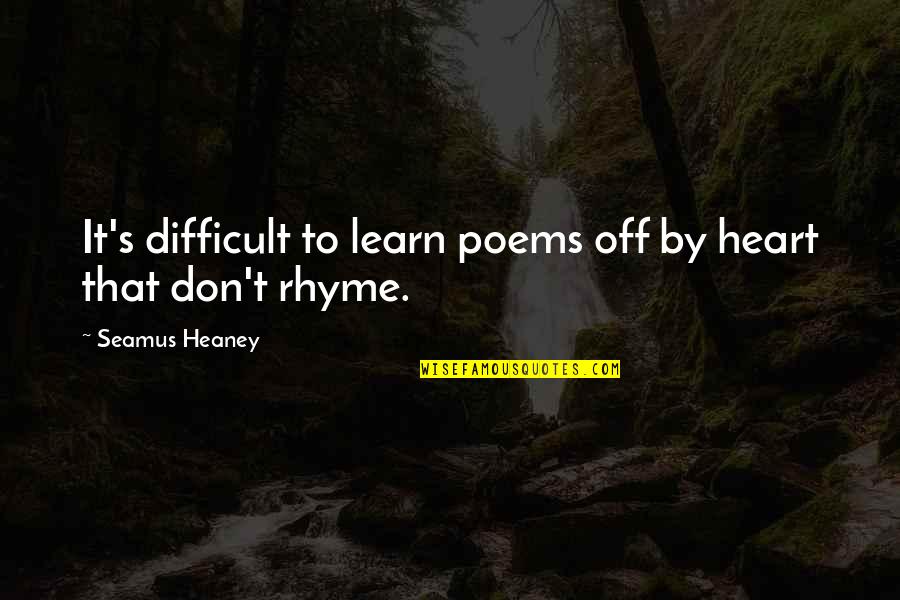 Washee Quotes By Seamus Heaney: It's difficult to learn poems off by heart Washee Quotes By Seamus Heaney: It's difficult to learn poems off by heart