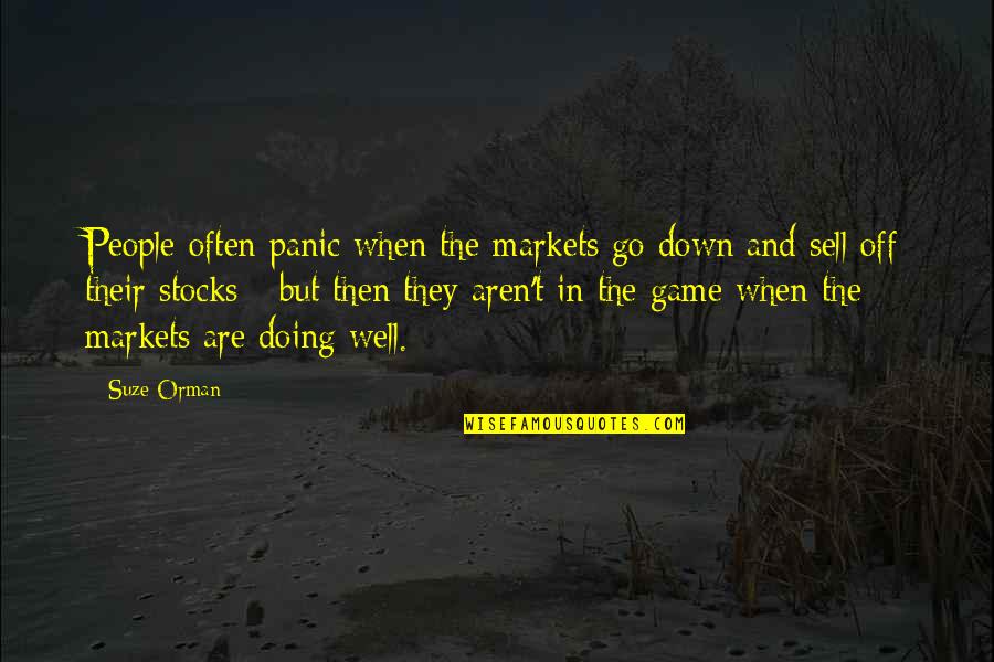 Washee Quotes By Suze Orman: People often panic when the markets go down Washee Quotes By Suze Orman: People often panic when the markets go down
