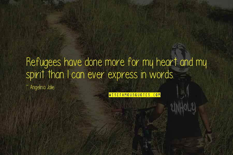 Washi Quotes By Angelina Jolie: Refugees have done more for my heart and